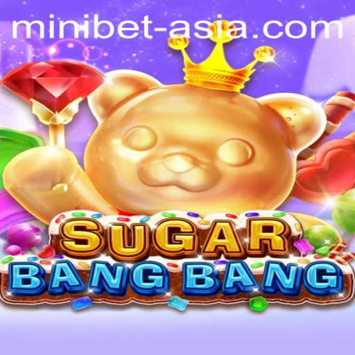 Discover the Thrilling World of SUGARBANGBANG: A Fresh Gaming Experience